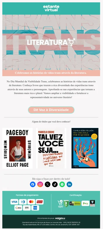 Um e-mail comemorativo do Dia Mundial da Visibilidade Trans, promovendo livros que abordam a diversidade de experiências trans. O design inclui um banner com a palavra “LITERATURA” sobreposta a um fundo azul e rosa. O e-mail destaca obras como "Pageboy", de Elliot Page, e "Talvez Você Seja", de Marcelo Cosme. Há também um botão que incentiva o público a conhecer mais livros sobre o tema.