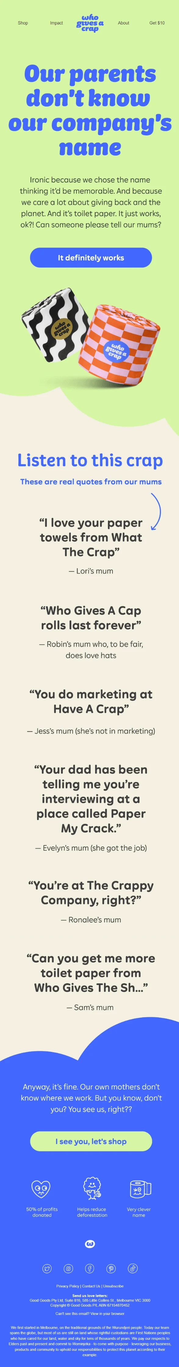 An email from Who Gives A Crap that shares how company employees’ mothers mispronounce the company name, which is also a social proof email