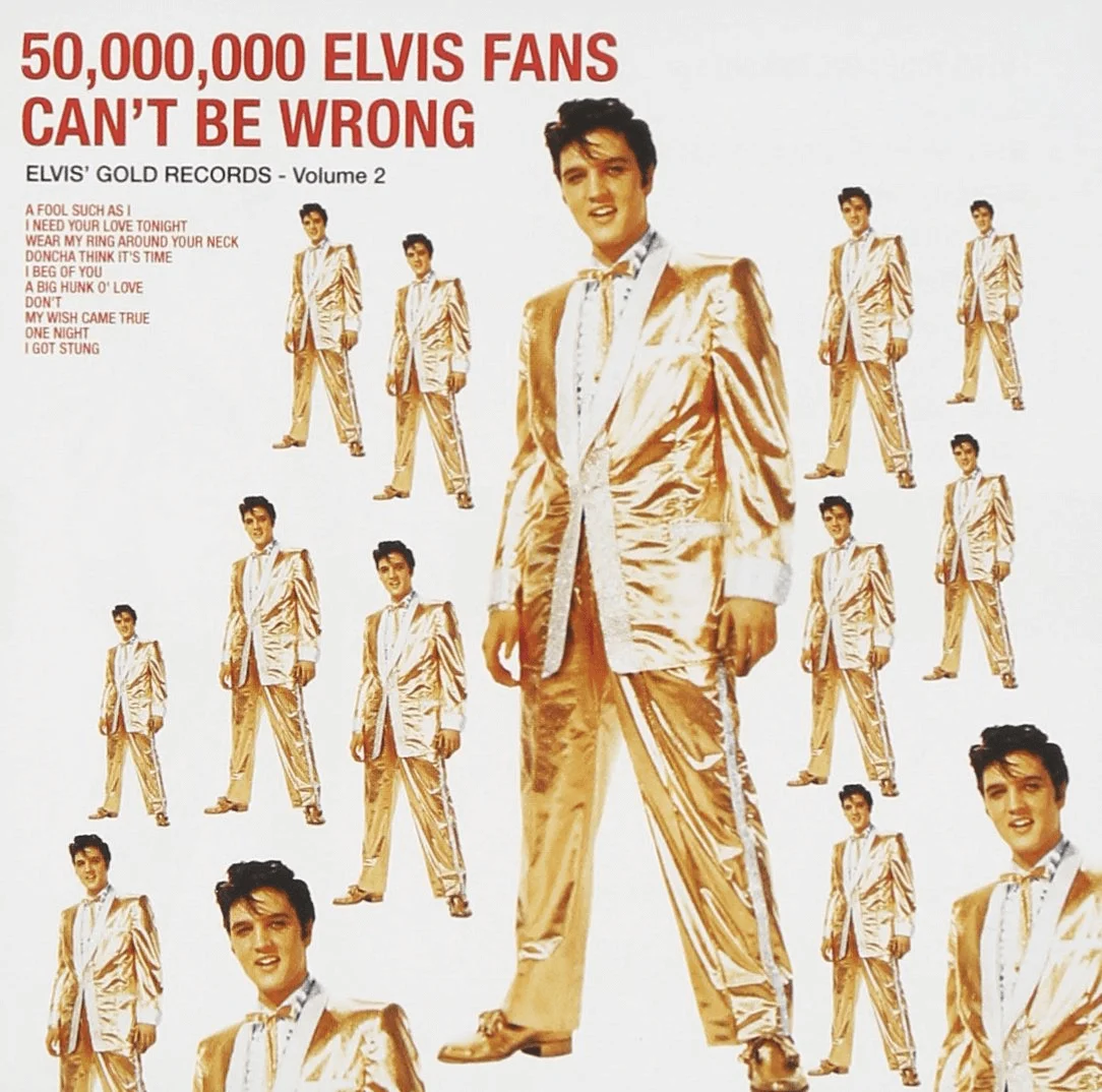 A cover image of Elvis Presley’s compilation record titled “50,000,000 Elvis Fans Can’t Be Wrong” represents a very direct usage of social proof in marketing a product