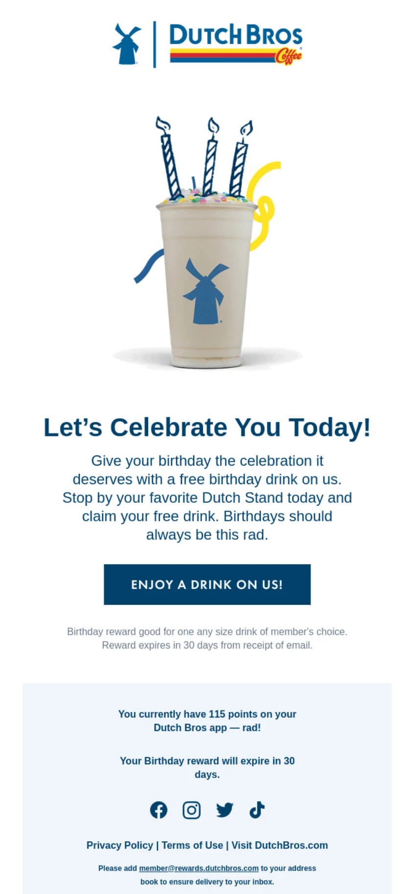 An email marketing campaign featuring the Dutch Bros app, highlighting a special birthday promotion. It invites users to celebrate their birthdays with a free drink and provides details about the reward, including the expiration date and current points. The text emphasizes making birthdays memorable while encouraging app engagement.