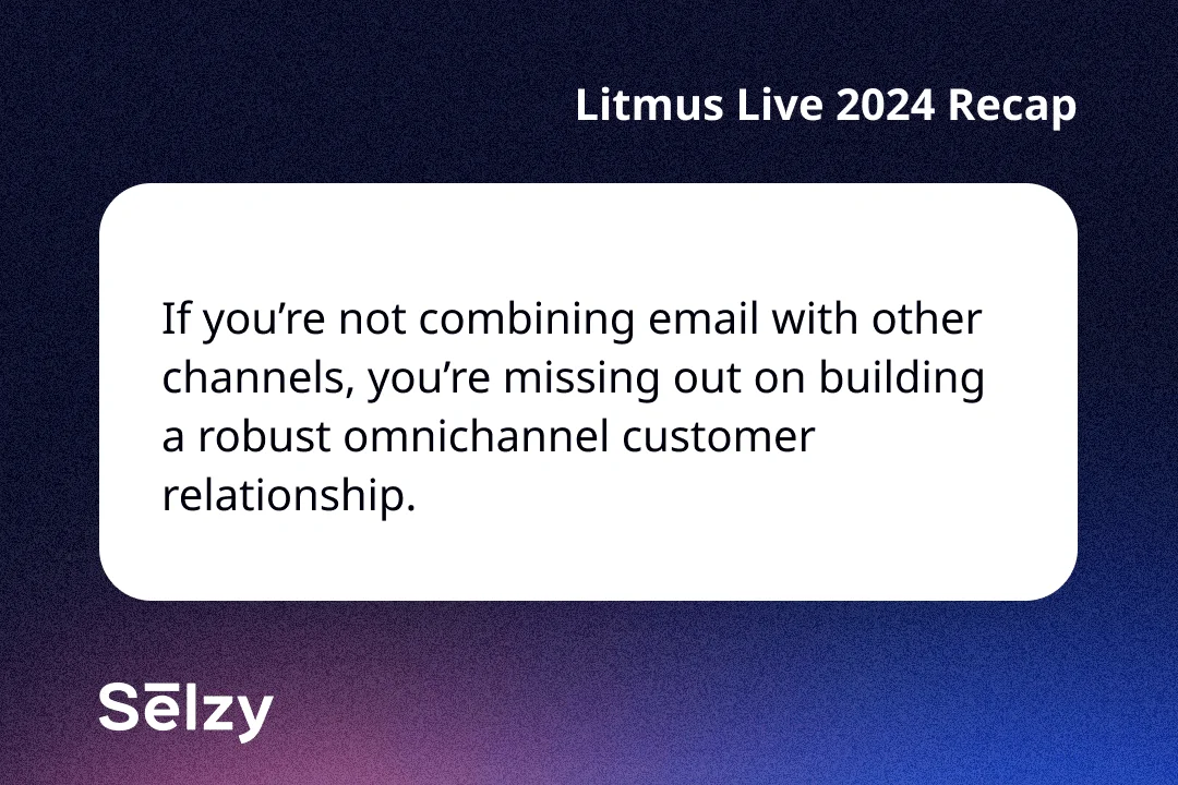 A card with a quote saying “If you’re not combining email with other channels, you’re missing out on building a robust omnichannel customer relationship.”
