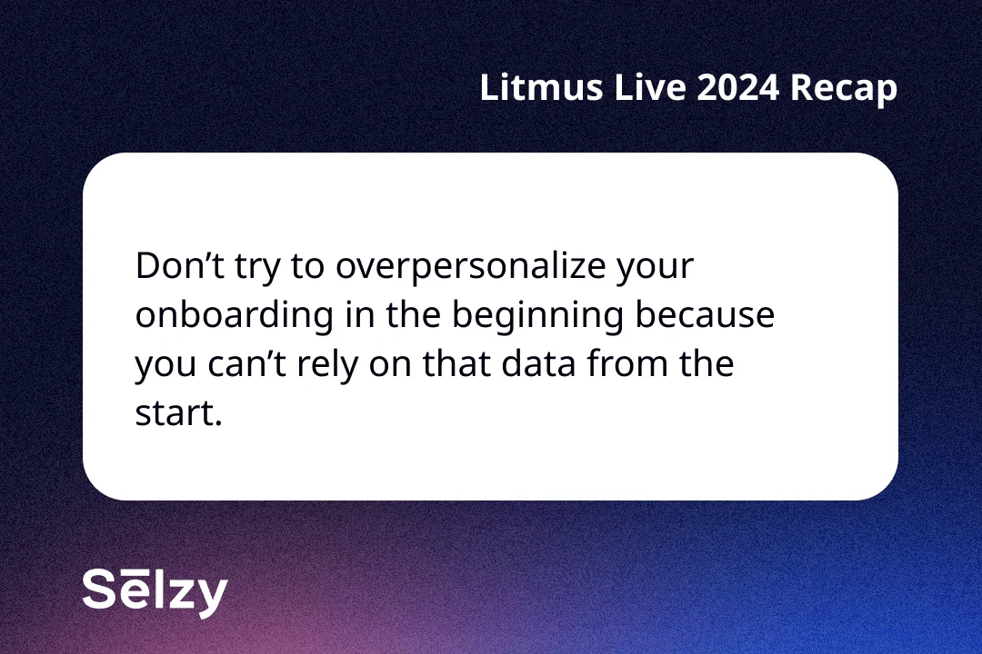 A card with a quote saying “Don’t try to overpersonalize your onboarding in the beginning because you can’t rely on that data from the start.”