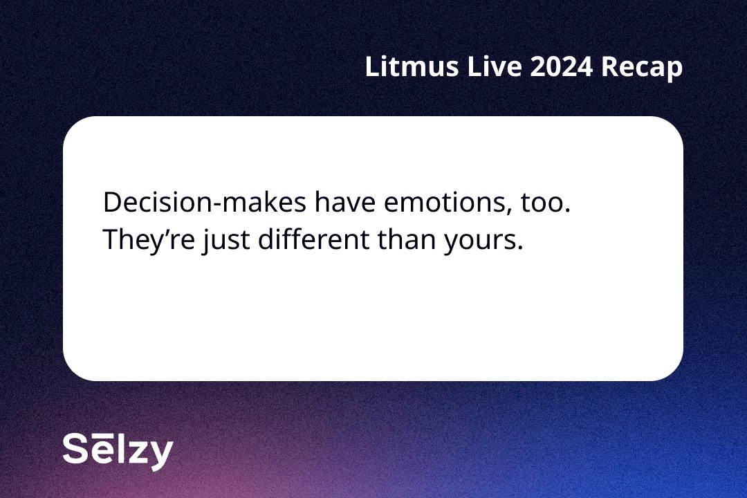 A card with a quote saying “Decision-makes have emotions, too. They’re just different than yours.”