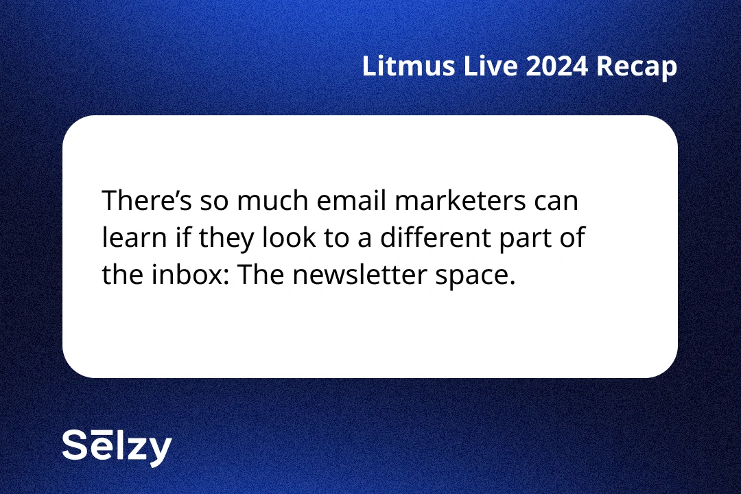 A card with a quote saying “There’s so much email marketers can learn if they look to a different part of the inbox: The newsletter space.”