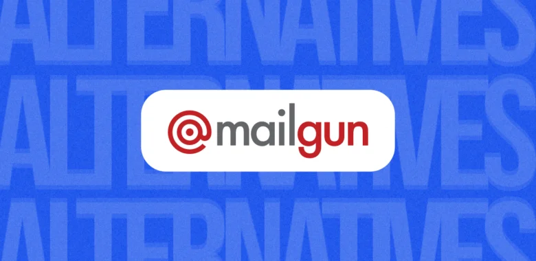 7 Best Mailgun Alternatives to Level Up Your Email Performance in 2026