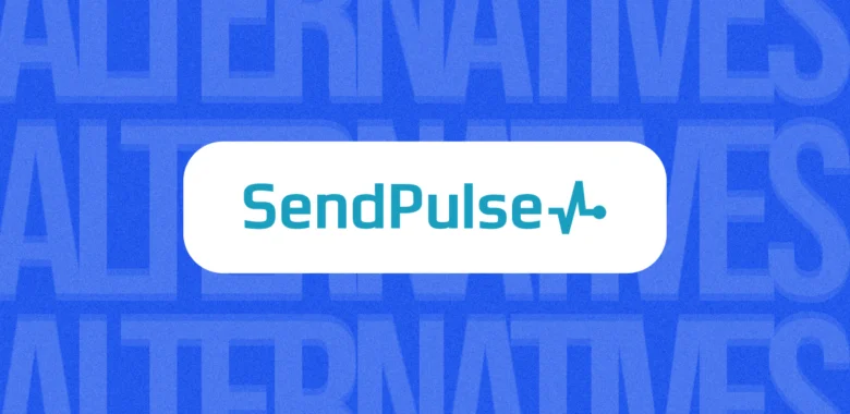 SendPulse Alternatives: 10 Email Marketing Platforms to Compare in 2026