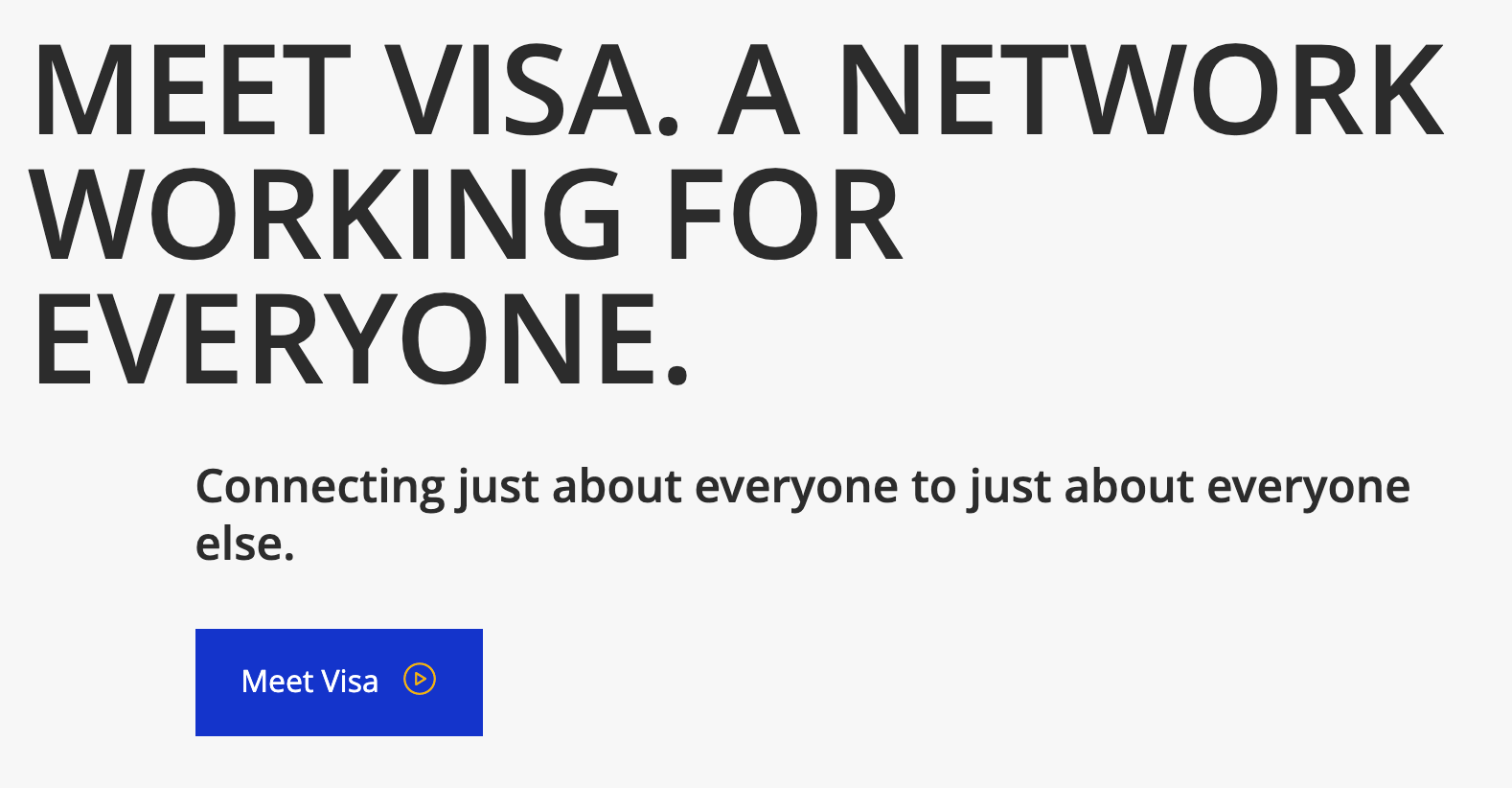 Visa’s brand essence is “available everywhere”, and their first screen design, commercials, and campaigns correspond to that value. Source: Visa