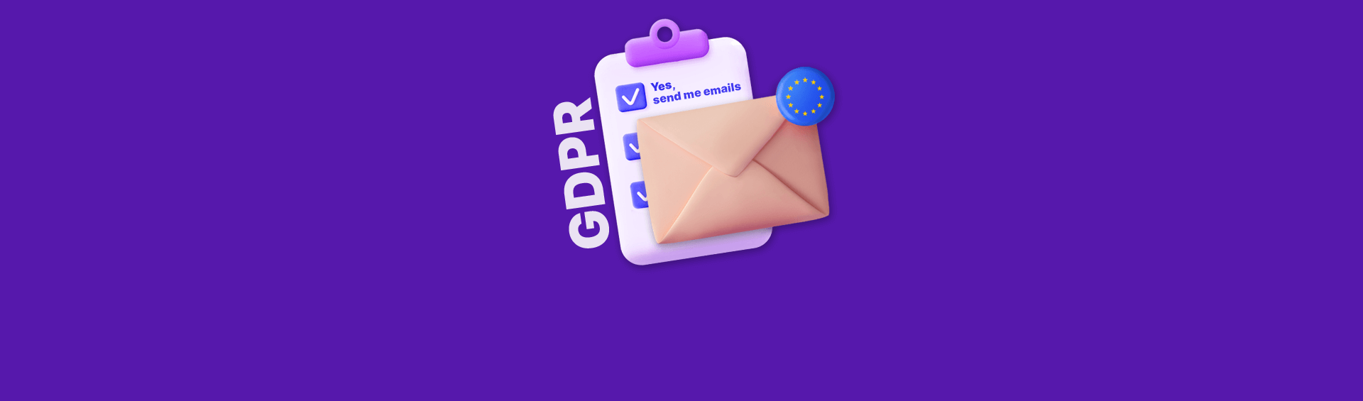 GDPR And Email Marketing: What You Need To Know If You Send Emails