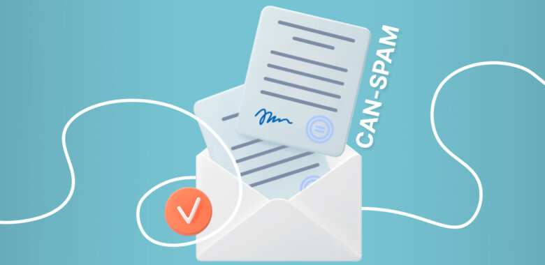 CAN-SPAM: Understanding the Requirements and How To Avoid Penalties for Non-Compliance