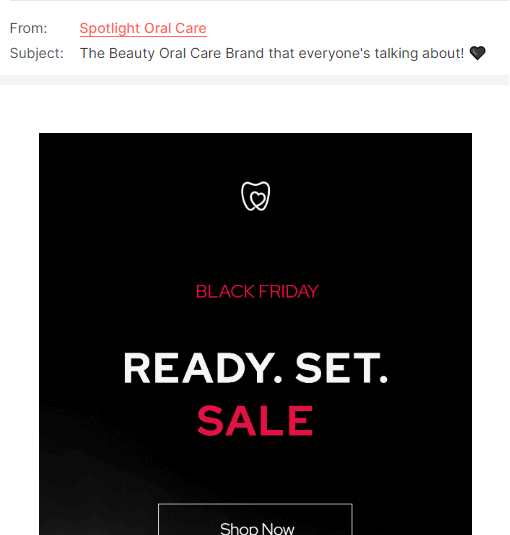 Black Friday emails with the subject line The Beauty Oral Care Brand that everyone's talking about! 🖤