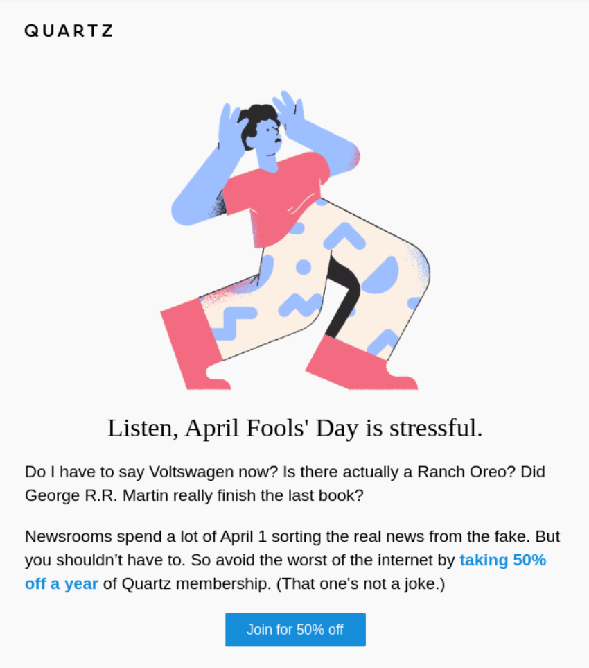 Quartz’ April Fools' email explaining how stressful April Fools’ Day is and offering a membership discount