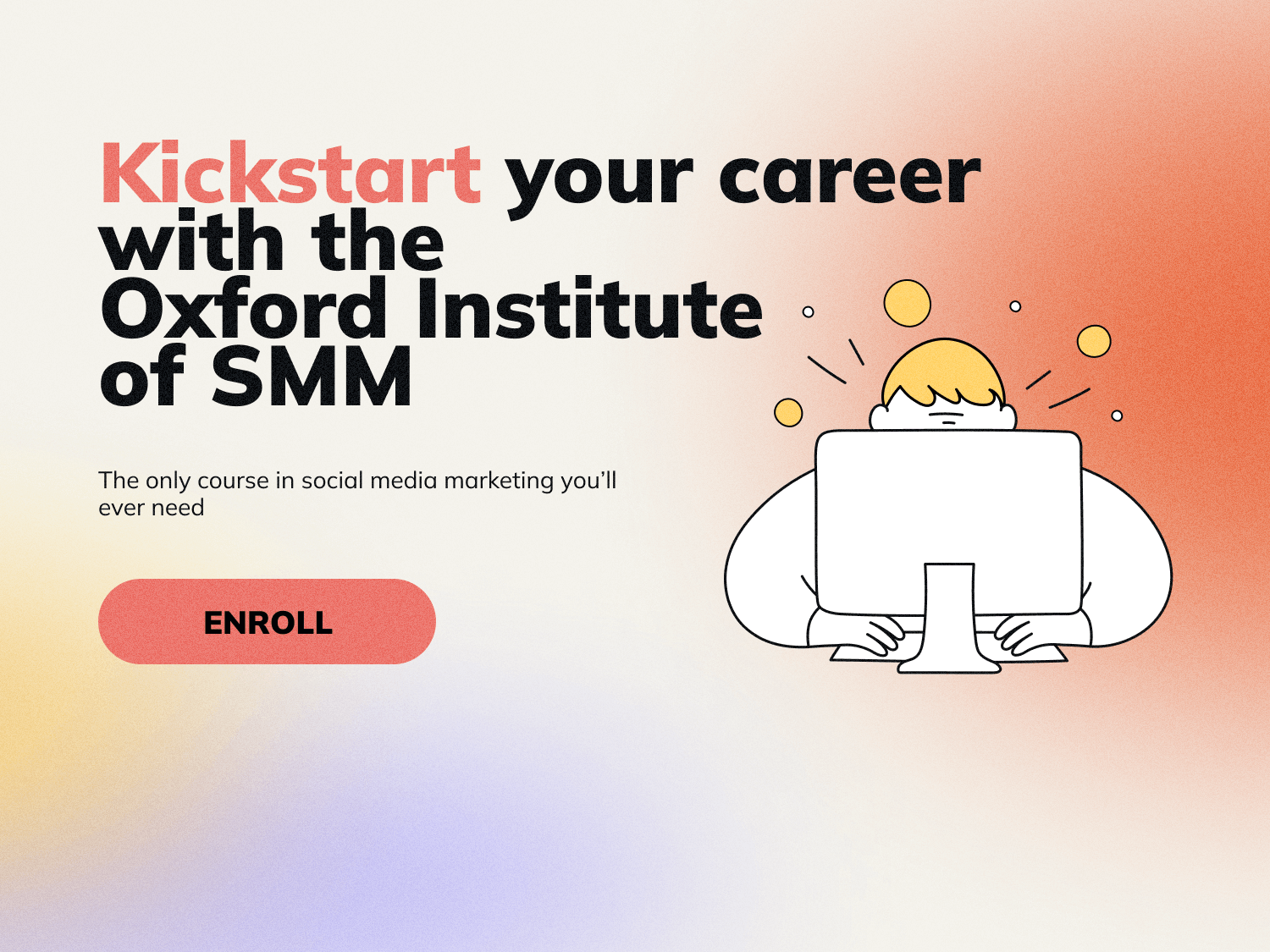 The landing page header for an online course that says “Kickstart your career with the Oxford Institute of SMM. The only course in social media marketing you’ll ever need”