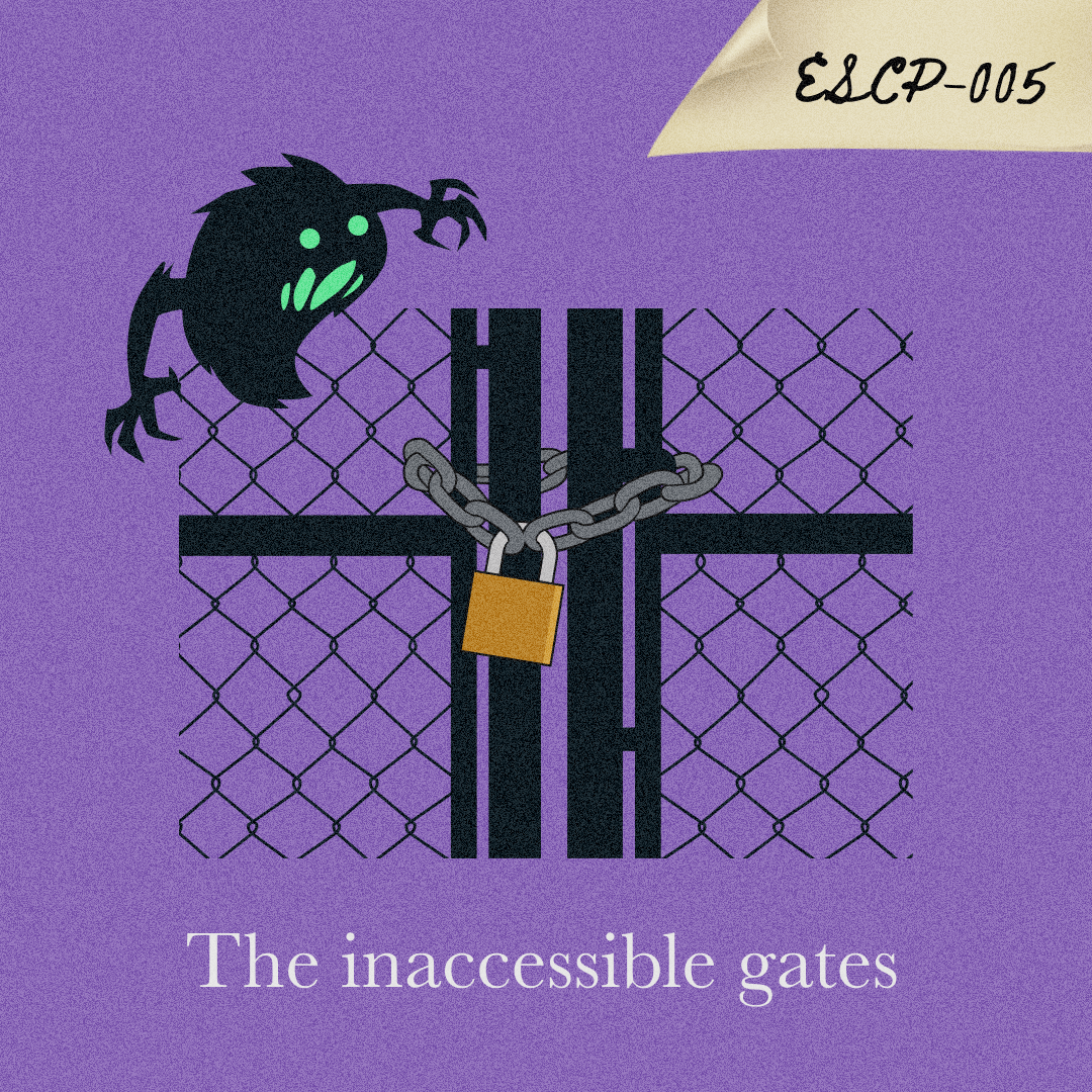A black monster with green eyes and long hands guards a padlocked gate. Caption: ESCP-005. The inaccessible gates.