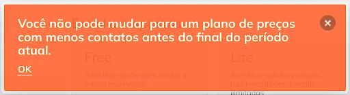 Uma notificação dizendo "Você não pode mudar para um plano de preços com menos contatos antes do final do período atual". A única ação disponível é pressionar "OK".