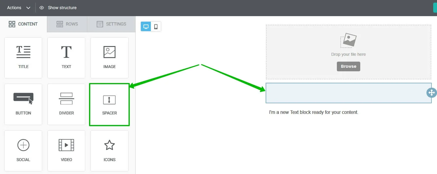 To add a spacer to your template, choose the Content tab on the left-hand side and drag it to the body of your email.