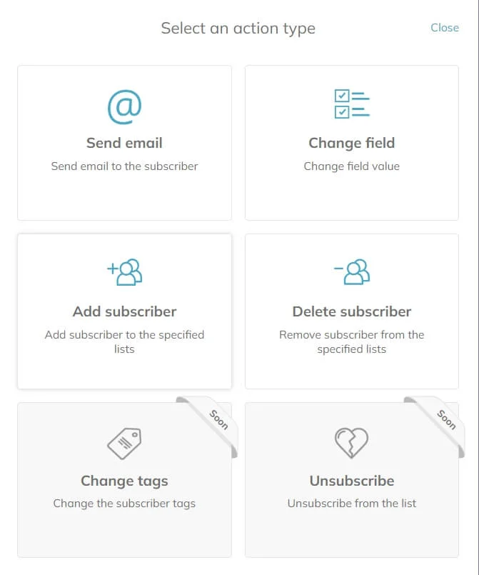 The Action block options: Send email, Change field, Add subscriber, and Delete subscriber variants are available now, and Change tags and Unsubscribe options will be available soon