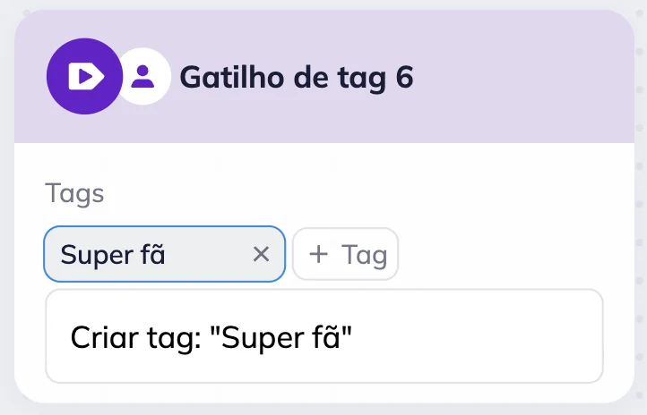 Editor de cenários da Selzy com o bloco de Gatilho de Tag. A tag selecionada é chamada “Super fãs", e o comando “Criar tag”aparece abaixo. 