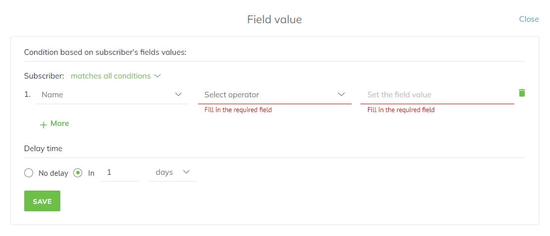 In the Field value menu, you can set the rule (subscriber matches all conditions or any conditions), select the desired field or fields with operators and field values, and specify the delay time in minutes, hours, or days