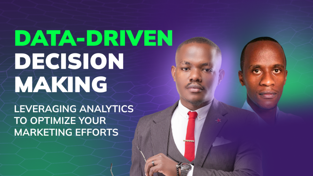 Data-Driven Decision Making: Leveraging Analytics to Optimize Your Marketing Efforts